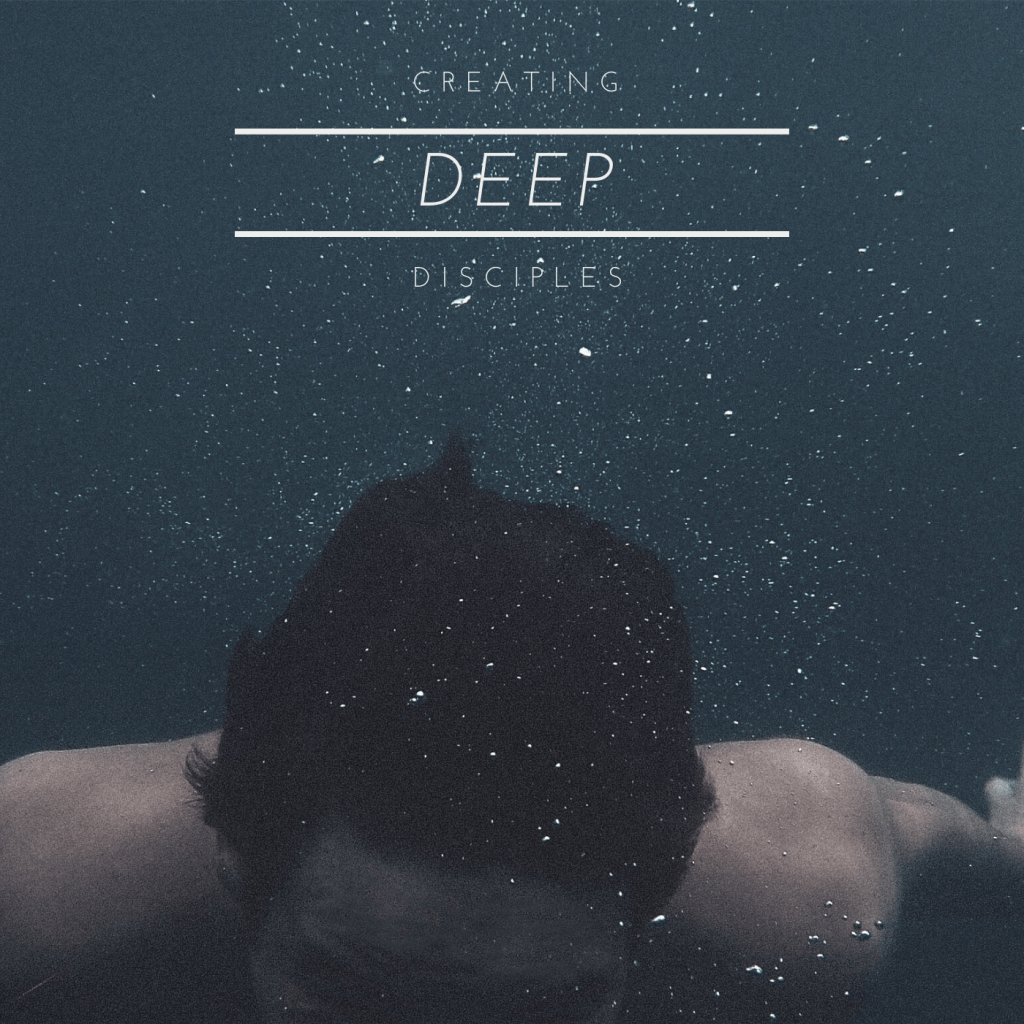 Creating Deep Disciples