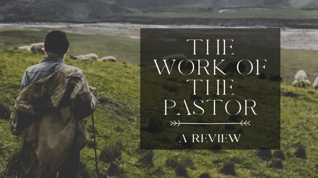 Book Review: “The Work of the&nbsp;Pastor”