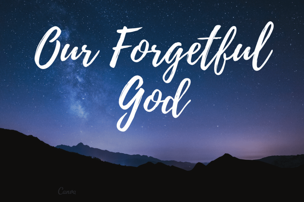 Our Forgetful God