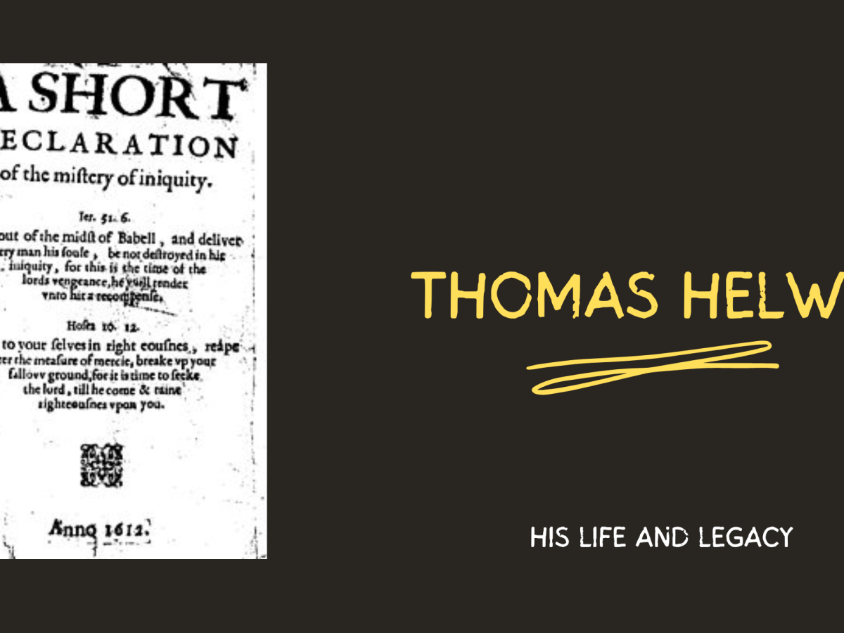 Thomas Helwys: His Life and&nbsp;Legacy