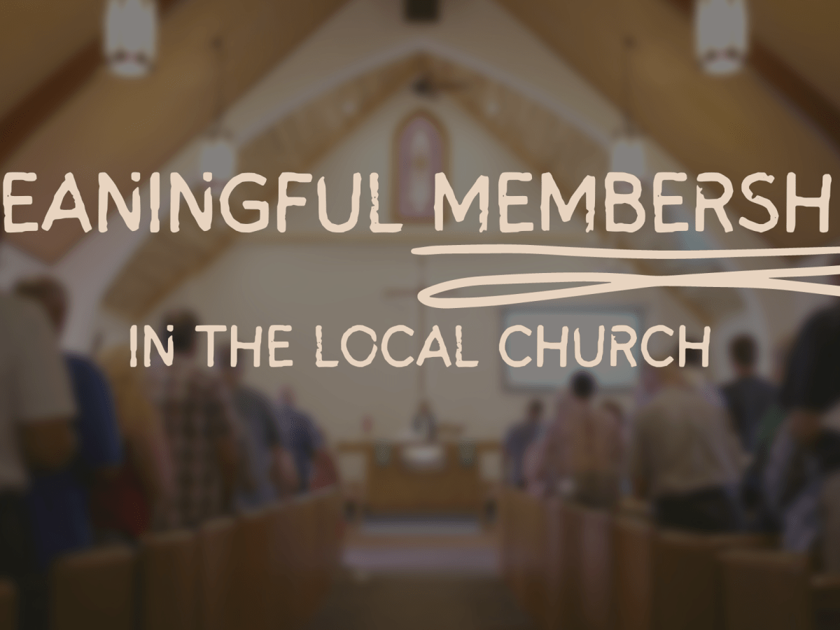 Meaningful Membership in the Local&nbsp;Church