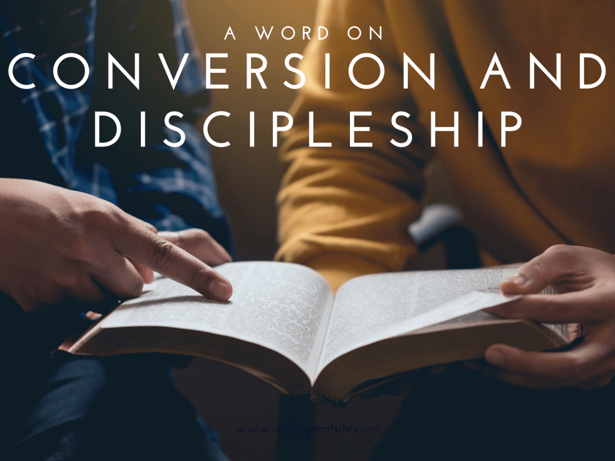 A Word on Conversion and&nbsp;Discipleship
