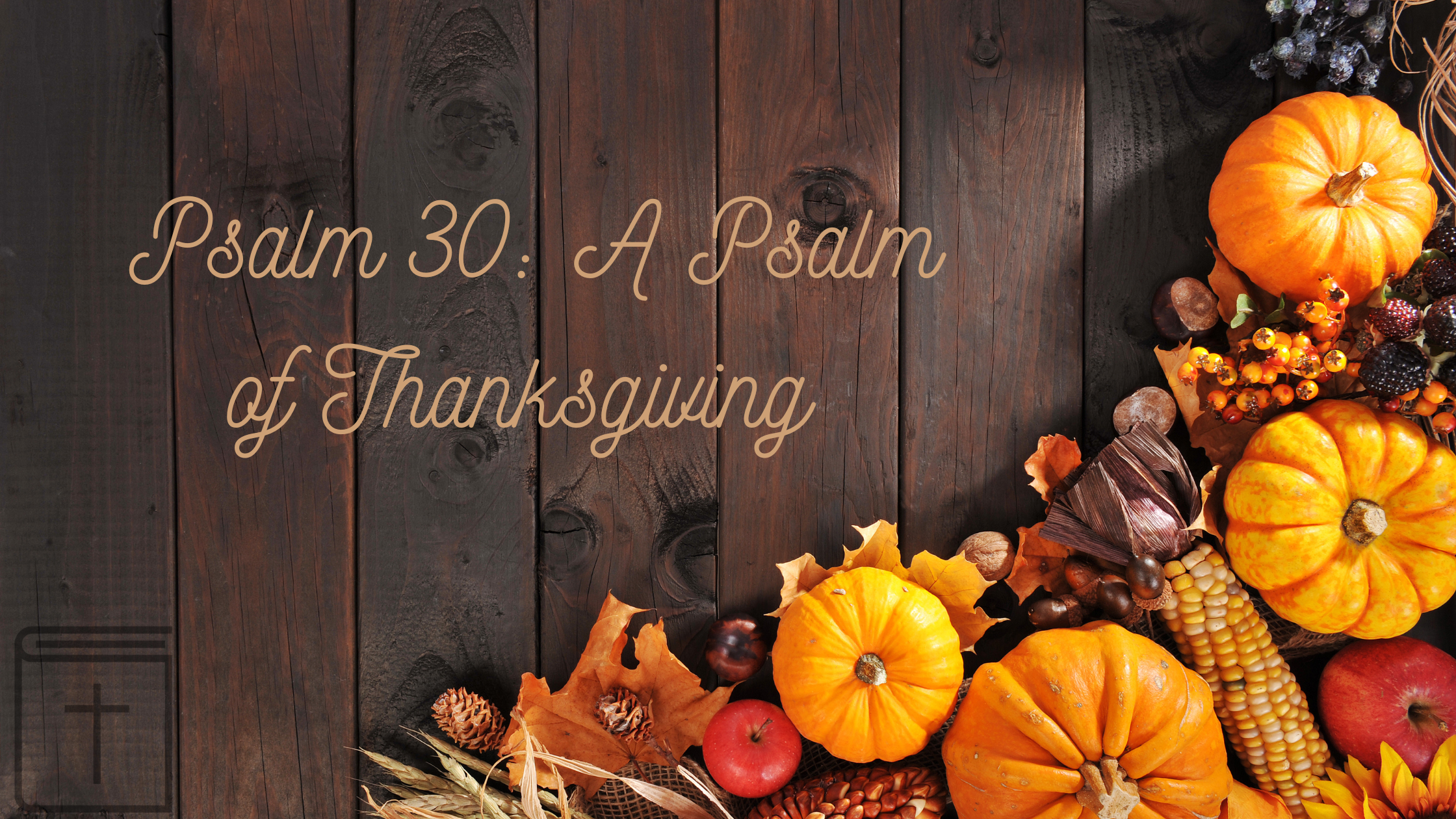 Psalm 30: A Psalm of Thanksgiving
