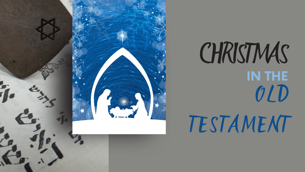 Christmas in the Old Testament: A Look Backward to Look&nbsp;Forward